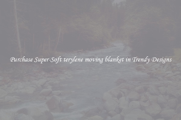 Purchase Super-Soft terylene moving blanket in Trendy Designs