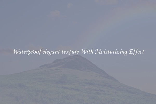 Waterproof elegant texture With Moisturizing Effect