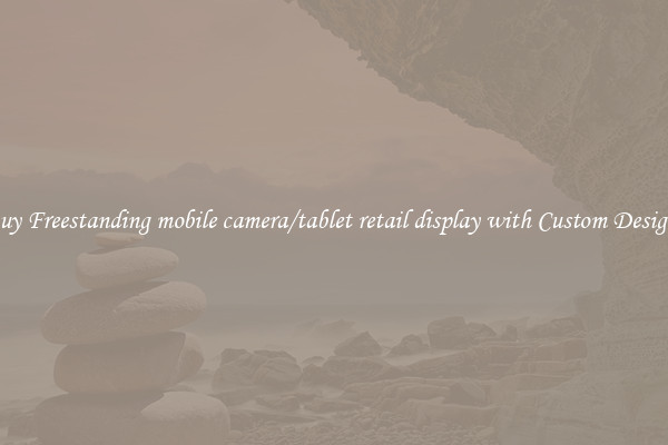 Buy Freestanding mobile camera/tablet retail display with Custom Designs
