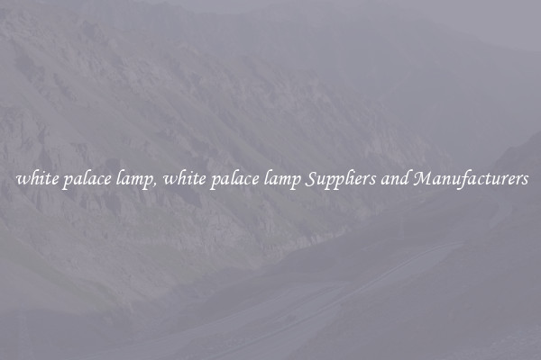 white palace lamp, white palace lamp Suppliers and Manufacturers