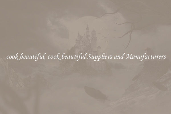 cook beautiful, cook beautiful Suppliers and Manufacturers