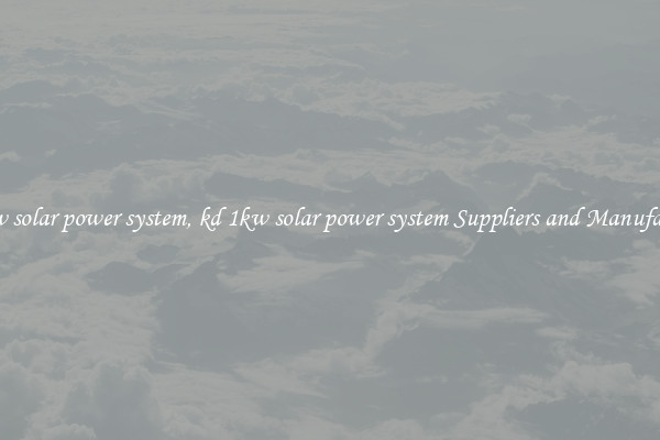 kd 1kw solar power system, kd 1kw solar power system Suppliers and Manufacturers