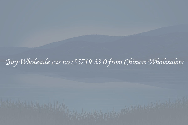 Buy Wholesale cas no.:55719 33 0 from Chinese Wholesalers