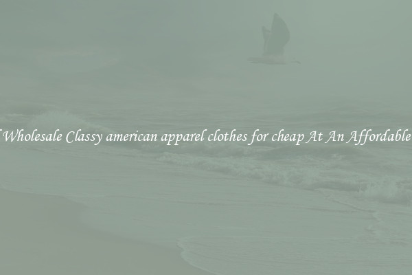 Find Wholesale Classy american apparel clothes for cheap At An Affordable Price