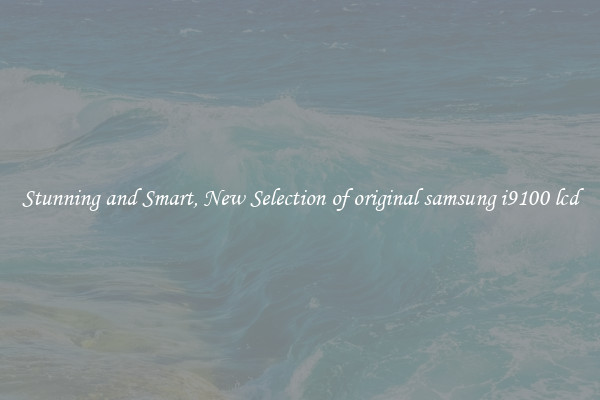 Stunning and Smart, New Selection of original samsung i9100 lcd