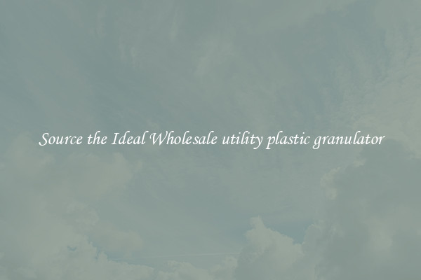 Source the Ideal Wholesale utility plastic granulator