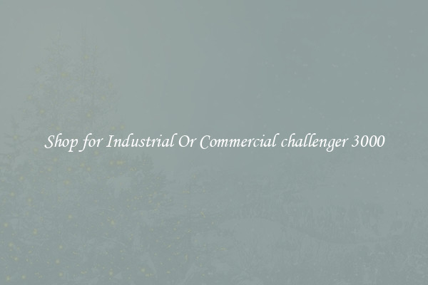 Shop for Industrial Or Commercial challenger 3000