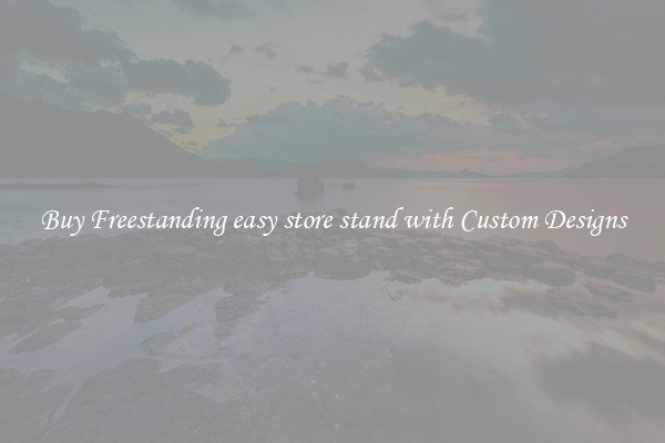 Buy Freestanding easy store stand with Custom Designs