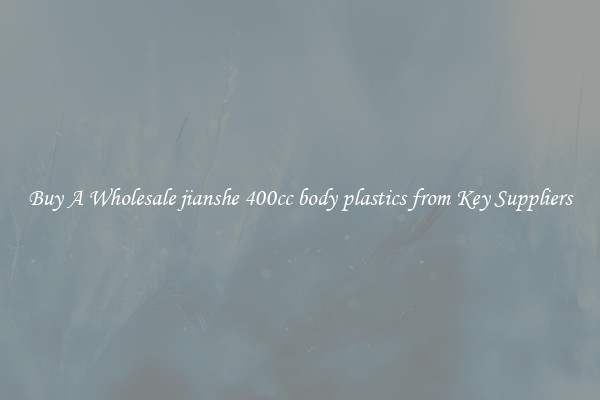 Buy A Wholesale jianshe 400cc body plastics from Key Suppliers