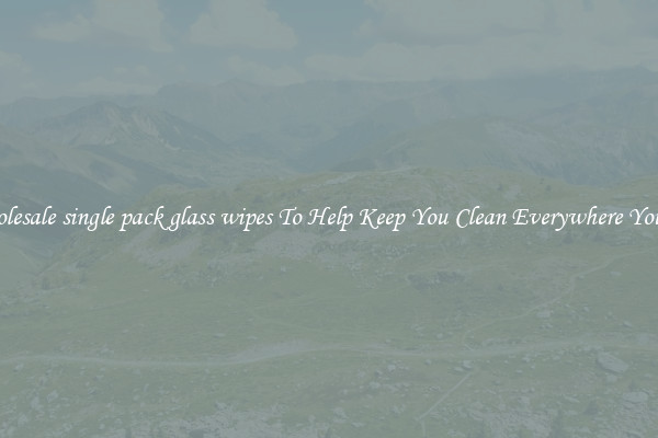 Wholesale single pack glass wipes To Help Keep You Clean Everywhere You Go