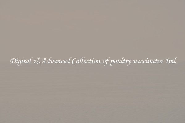 Digital & Advanced Collection of poultry vaccinator 1ml