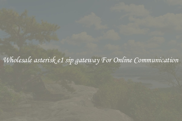 Wholesale asterisk e1 sip gateway For Online Communication 