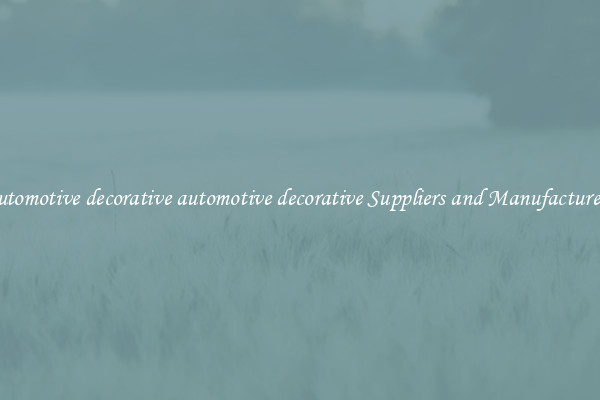automotive decorative automotive decorative Suppliers and Manufacturers