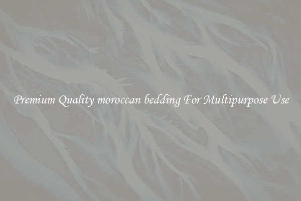 Premium Quality moroccan bedding For Multipurpose Use