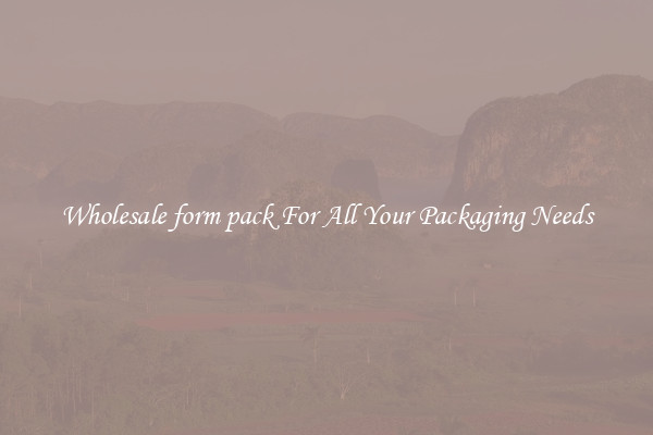 Wholesale form pack For All Your Packaging Needs