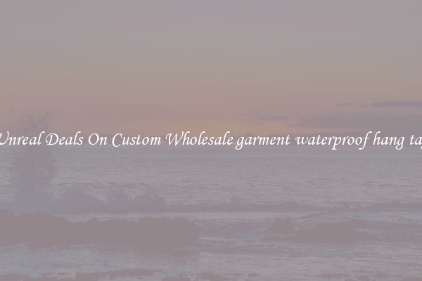 Unreal Deals On Custom Wholesale garment waterproof hang tag