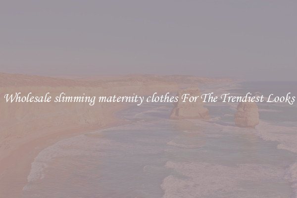 Wholesale slimming maternity clothes For The Trendiest Looks