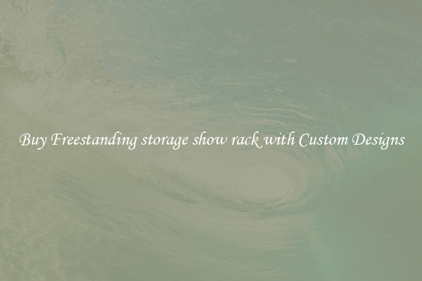 Buy Freestanding storage show rack with Custom Designs