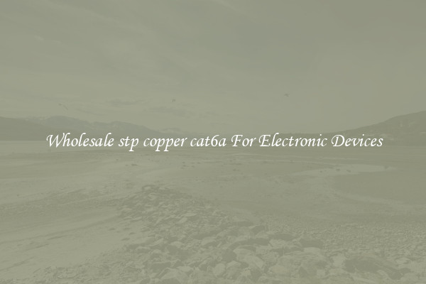 Wholesale stp copper cat6a For Electronic Devices