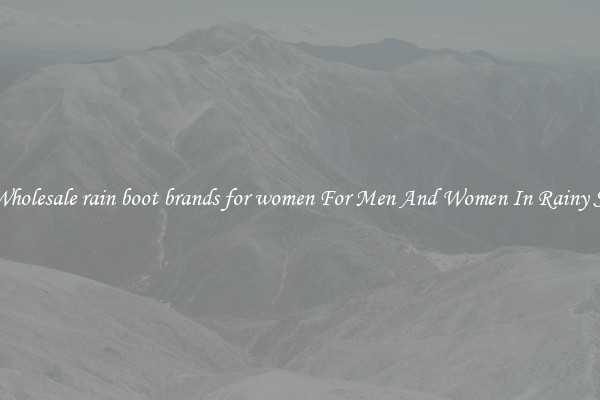 Buy Wholesale rain boot brands for women For Men And Women In Rainy Season