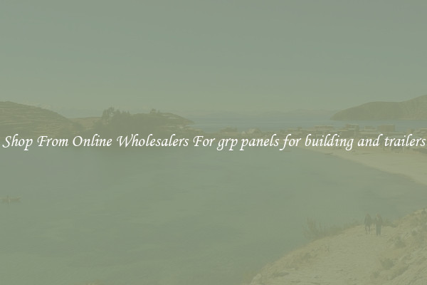 Shop From Online Wholesalers For grp panels for building and trailers