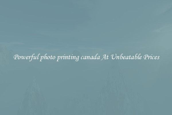 Powerful photo printing canada At Unbeatable Prices