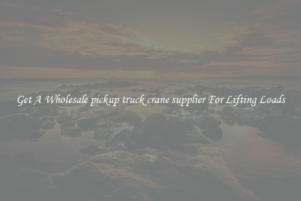 Get A Wholesale pickup truck crane supplier For Lifting Loads