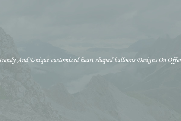 Trendy And Unique customized heart shaped balloons Designs On Offers