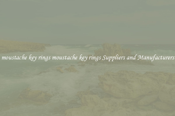 moustache key rings moustache key rings Suppliers and Manufacturers