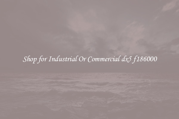 Shop for Industrial Or Commercial dx5 f186000