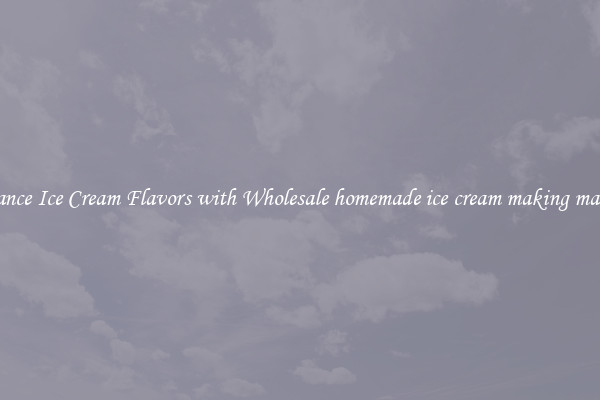 Enhance Ice Cream Flavors with Wholesale homemade ice cream making machine