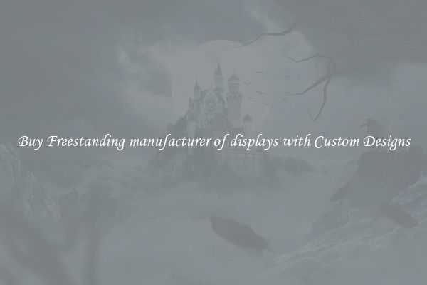 Buy Freestanding manufacturer of displays with Custom Designs