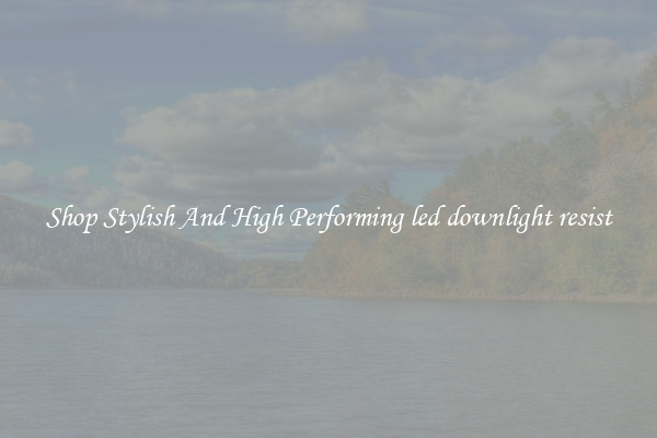 Shop Stylish And High Performing led downlight resist