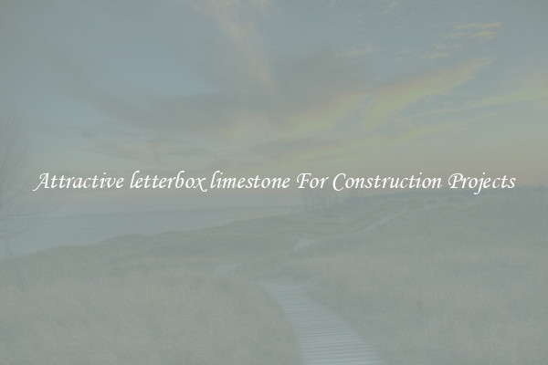 Attractive letterbox limestone For Construction Projects